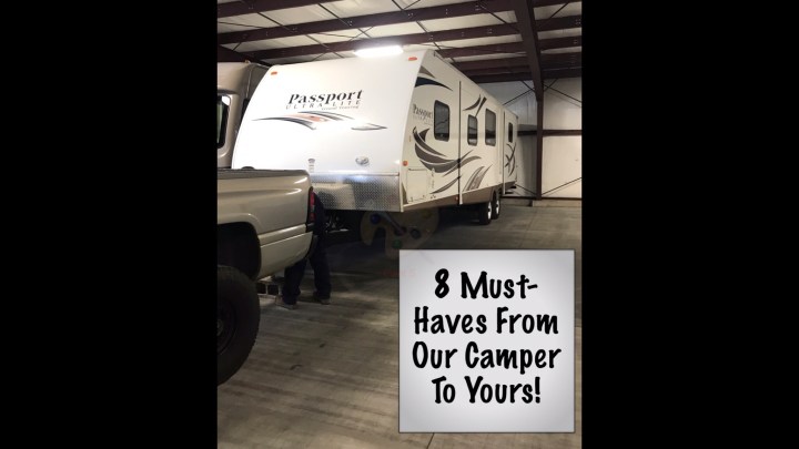8 Must-Haves from Our Camper to&nbsp;Yours!